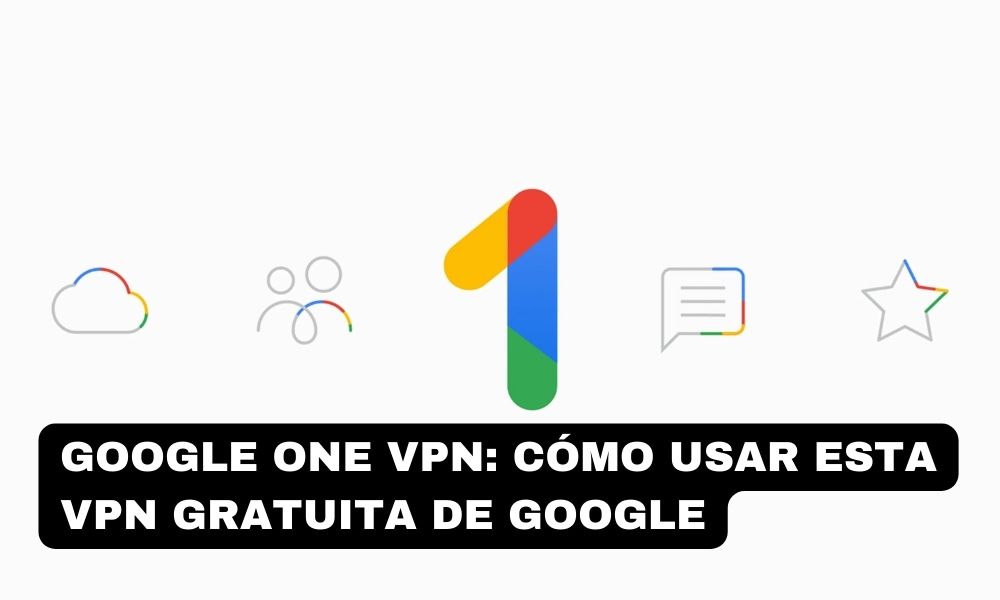 Navega de forma segura con la VPN de Google One